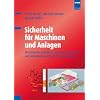 Sicherheit f�r Maschinen und Anlagen: Mechanische Einheiten, elektronische Systeme und sicherheitsgerichtete Programmierung