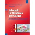 Sicherheit f�r Maschinen und Anlagen: Mechanische Einheiten, elektronische Systeme und sicherheitsgerichtete Programmierung