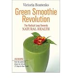Green Smoothie Revolution: The Radical Leap Towards Natural Health [ GREEN SMOOTHIE REVOLUTION: THE RADICAL LEAP TOWARDS NATURAL HEALTH ] by Boutenko, Victoria (Author) Aug-04-2009 [ Paperback ]