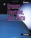  : Uranus, Neptune, and Pluto (Kerrod, Robin. Planet Library.)
