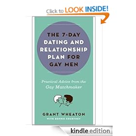 The 7-Day Dating and Relationship Plan for Gay Men: Practical Advice from the Gay Matchmaker