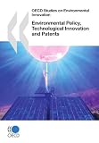 Environmental Policy, Technological Innovation and Patents (Oecd Studies on Environmental Innovation)