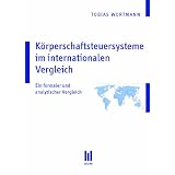 K�rperschaftsteuersysteme im internationalen Vergleich: Ein formaler und analytischer Vergleichvon "Tobias Wortmann"