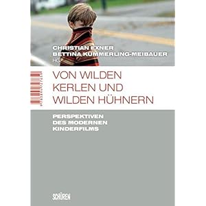 Von wilden Kerlen und wilden Hühnern: Perspektiven des modernen Kinderfilms (Marburger Sc