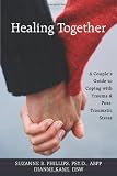 Healing Together: A Couple's Guide to Coping with Trauma and Post-traumatic Stress