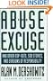The Abuse Excuse: And Other Cop-Outs, Sob Stories, and Evasions of Responsibility