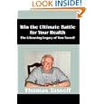 Win the Ultimate Battle for Your Health: The Lifesaving Legacy of Tom Tasseff by Tom Tasseff