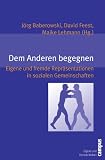 Dem Anderen begegnen: Eigene und fremde Repr&auml;sentationen in sozialen Gemeinschaften (Eigene und Fremde Welten) - 