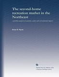 The second-home recreation market in the Northeast: a problem analysis of economic, social, and environmental impacts