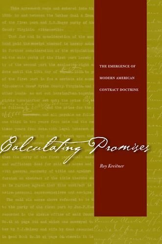 Calculating Promises: The Emergence of Modern American Contract Doctrine by Roy Kreitner (2006-12-08)