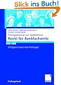 Recht f�r Bankfachwirte: Erfolgreich durch die Pr�fungen (Pr�fungstraining zum Bankfachwirt)