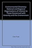Environmental directory : national and regional organisations of interest to those concerned with amenity and the environment
