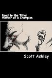 Road to the Title: Memoir of a Champion (Volume 1)