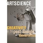  Artscience: Creativity in the Post-Google Generation  by David Edwards