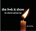 Fuck It: The Ultimate Spiritual Way