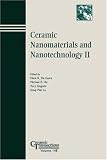 Ceramic Nanomaterials and Nanotechnology II: Proceedings of the symposium held at the 105th Annual Meeting of The American Ceramic Society, April 27-30, ... Transactions (Ceramic Transactions Series)
