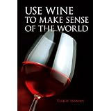 Use Wine to Make Sense of the World (Paperback)