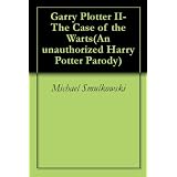 Garry Plotter II-The Case of the Warts(An unauthorized Harry Potter Parody)
