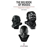 the big book of moods wisdom quotes about human emotions from plato to oprah