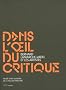 Dans l'oeil du critique : Bernard Lamarche-Vadel et les artistes