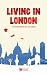 Living in London: A Survival Guide for Canadians