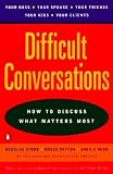 Difficult Conversations: How to Discuss What Matters Most [DIFFICULT CONVERSATIONS]