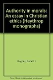 Authority in morals : an essay in Christian ethics