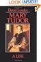 Mary Tudor: A Life