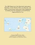 The 2009 Report On Coin operated Amusement Machines Ferris Wheels Merry go rounds And Other Carnival And Amusement Park Equipment Excluding Electric Equipment World Market Segmentation By City