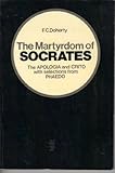 The martyrdom of Socrates : the 'Apologia' & 'Crito' with selections from 'Phaedo'
