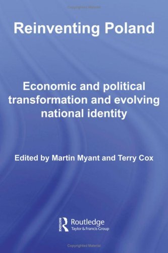 Reinventing Poland: Economic and Political Transformation and Evolving National Identity (BASEES/Routledge Series on Russian and East European Studies)