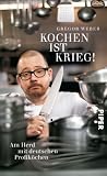Kochen ist Krieg!: Am Herd mit deutschen Profiköchen
