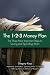 The 1-2-3 Money Plan: The Three Most Important Steps to Saving and Spending Smart
