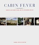 Cabin Fever: Sheds and Shelters, Huts and Hideaways 41svFv69xgL. SL160 Cabin Fever: Sheds and Shelters, Huts and Hideaways