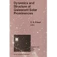 Dynamics and Structure of Quiescent Solar Prominences (Astrophysics and Space Science Library) by E.R. Priest