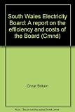 South Wales Electricity Board : a report on the efficiency and costs of the Board