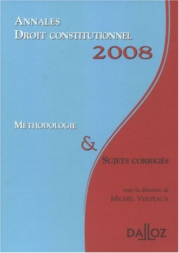 Annales Droit constitutionnel : M�thodologie et sujets corrig�s