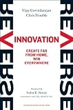 Reverse Innovation: Create Far from Home, Win Everywhere
