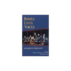 Bodies Lives Voices Gender in Theology: Gender in Theology