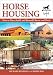 Horse Housing - How to Plan, Build and Remodel