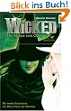 Wicked - Die Hexen von Oz. Die wahre Geschichte der B�sen Hexe des Westens