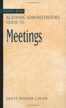 the jossey-bass academic administrator's guide to meetings (jossey-bass academic administrator's guides) - janis fisher chan