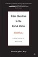 Urban Education in the United States: A Historical Reader