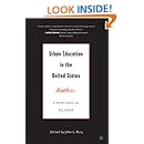 Urban Education in the United States: A Historical Reader