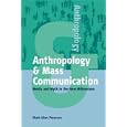 Anthropology and Mass Communication: Media and Myth in the New Millennium (Anthropology) by  M A Peterson