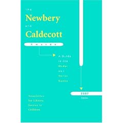 The Newbery And Caldecott Awards: A Guide to the Medal And Honor Books, 2007 (Newbery and Caldecott Awards)