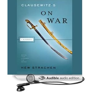 Clausewitz's On War - A Biography - Hew Strachan 