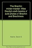 The Brechin mixter-maxter : Wee Davity's sixth bookie o' auld photos o' Brechin and Brechiners