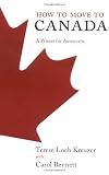 How to Move to Canada: A Primer for Americans