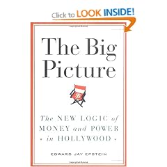 The Big Picture: The New Logic of Money and Power in Hollywood